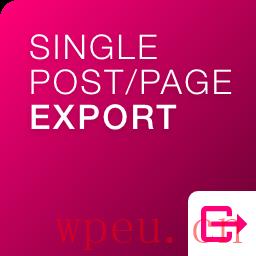 Single Post/Page Export（WXR）最好的WordPress常用插件下载 博客插件模块